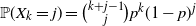 double struck upper P left parenthesis upper X Subscript k Baseline equals j right parenthesis equals StartBinomialOrMatrix k plus j minus 1 Choose j EndBinomialOrMatrix p Superscript k Baseline left parenthesis 1 minus p right parenthesis Superscript j