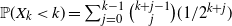 double struck upper P left parenthesis upper X Subscript k Baseline less than k right parenthesis equals sigma summation Underscript j equals 0 Overscript k minus 1 Endscripts StartBinomialOrMatrix k plus j minus 1 Choose j EndBinomialOrMatrix left parenthesis 1 divided by 2 Superscript k plus j Baseline right parenthesis