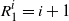 upper R 1 Superscript i Baseline equals i plus 1