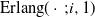 Erlang left parenthesis dot semicolon i comma 1 right parenthesis