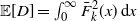 double struck upper E left bracket upper D right bracket equals integral Subscript 0 Superscript normal infinity Baseline ModifyingAbove upper F With bar Subscript k Superscript 2 Baseline left parenthesis x right parenthesis normal d x