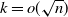 k equals o left parenthesis StartRoot n EndRoot right parenthesis
