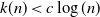 k left parenthesis n right parenthesis less than c log left parenthesis n right parenthesis