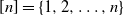 left bracket n right bracket equals StartSet 1 comma 2 comma ellipsis comma n EndSet
