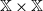 double struck upper X times double struck upper X
