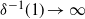 delta Superscript negative 1 Baseline left parenthesis 1 right parenthesis right arrow normal infinity