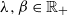 lamda comma beta element of double struck upper R Subscript plus Baseline