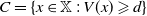 upper C equals StartSet x element of double struck upper X colon upper V left parenthesis x right parenthesis greater than or slanted equals d EndSet