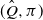 left parenthesis ModifyingAbove upper Q With caret comma pi right parenthesis