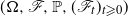 left parenthesis normal upper Omega comma script upper F comma double struck upper P comma left parenthesis script upper F Subscript t Baseline right parenthesis Subscript t greater than or slanted equals 0 Baseline right parenthesis