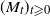 left parenthesis upper M Subscript t Baseline right parenthesis Subscript t greater than or slanted equals 0