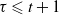 tau less than or slanted equals t plus 1