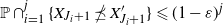 double struck upper P intersection Subscript i equals 1 Superscript j Baseline left brace upper X Subscript upper J Sub Subscript i Subscript plus 1 Baseline does not precede or equal upper X prime Subscript upper J Sub Subscript i Subscript plus 1 right brace less than or slanted equals left parenthesis 1 minus epsilon right parenthesis Superscript j