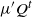 mu prime upper Q Superscript t