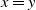 x equals y