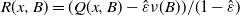 upper R left parenthesis x comma upper B right parenthesis equals left parenthesis upper Q left parenthesis x comma upper B right parenthesis minus ModifyingAbove epsilon With caret nu left parenthesis upper B right parenthesis right parenthesis divided by left parenthesis 1 minus ModifyingAbove epsilon With caret right parenthesis