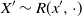 upper X prime tilde upper R left parenthesis x prime comma dot right parenthesis