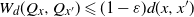 upper W Subscript d Baseline left parenthesis upper Q Subscript x Baseline comma upper Q Subscript x Sub Superscript prime Subscript Baseline right parenthesis less than or slanted equals left parenthesis 1 minus epsilon right parenthesis d left parenthesis x comma x Superscript prime Baseline right parenthesis