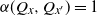 alpha left parenthesis upper Q Subscript x Baseline comma upper Q Subscript x Sub Superscript prime Subscript Baseline right parenthesis equals 1