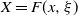 upper X equals upper F left parenthesis x comma xi right parenthesis