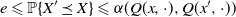 e less than or slanted equals double struck upper P left brace upper X prime precedes above single line equals sign upper X right brace less than or slanted equals alpha left parenthesis upper Q left parenthesis x comma dot right parenthesis comma upper Q left parenthesis x prime comma dot right parenthesis right parenthesis
