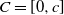 upper C equals left bracket 0 comma c right bracket