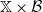 double struck upper X times script upper B