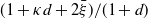 left parenthesis 1 plus kappa d plus 2 xi overbar right parenthesis divided by left parenthesis 1 plus d right parenthesis