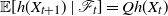 double struck upper E left bracket h left parenthesis upper X Subscript t plus 1 Baseline right parenthesis vertical bar script upper F Subscript t Baseline right bracket equals upper Q h left parenthesis upper X Subscript t Baseline right parenthesis