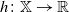 h colon double struck upper X right arrow double struck upper R