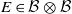 upper E element of script upper B circled times script upper B