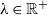lamda element of double struck upper R Superscript plus