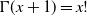 normal upper Gamma left parenthesis x plus 1 right parenthesis equals x factorial