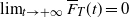 limit Underscript t right arrow plus normal infinity Endscripts ModifyingAbove upper F With bar Subscript upper T Baseline left parenthesis t right parenthesis equals 0