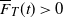 ModifyingAbove upper F With bar Subscript upper T Baseline left parenthesis t right parenthesis greater than 0