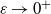 epsilon right arrow 0 Superscript plus