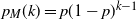 p Subscript upper M Baseline left parenthesis k right parenthesis equals p left parenthesis 1 minus p right parenthesis Superscript k minus 1