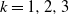 k equals 1 comma 2 comma 3