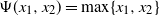 normal upper Psi left parenthesis x 1 comma x 2 right parenthesis equals max left brace x 1 comma x 2 right brace
