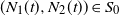 left parenthesis upper N 1 left parenthesis t right parenthesis comma upper N 2 left parenthesis t right parenthesis right parenthesis element of upper S 0
