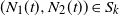 left parenthesis upper N 1 left parenthesis t right parenthesis comma upper N 2 left parenthesis t right parenthesis right parenthesis element of upper S Subscript k