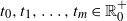 t 0 comma t 1 comma ellipsis comma t Subscript m Baseline element of double struck upper R 0 Superscript plus