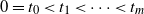 0 equals t 0 less than t 1 less than midline horizontal ellipsis less than t Subscript m