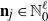 bold n Subscript j Baseline element of double struck upper N 0 Superscript script l