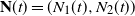 bold upper N left parenthesis t right parenthesis equals left parenthesis upper N 1 left parenthesis t right parenthesis comma upper N 2 left parenthesis t right parenthesis right parenthesis