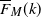 ModifyingAbove upper F With bar Subscript upper M Baseline left parenthesis k right parenthesis