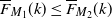 ModifyingAbove upper F With bar Subscript upper M 1 Baseline left parenthesis k right parenthesis less than or equals ModifyingAbove upper F With bar Subscript upper M 2 Baseline left parenthesis k right parenthesis