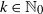 k element of double struck upper N 0