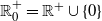 double struck upper R 0 Superscript plus Baseline equals double struck upper R Superscript plus Baseline union StartSet 0 EndSet