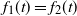 f 1 left parenthesis t right parenthesis equals f 2 left parenthesis t right parenthesis
